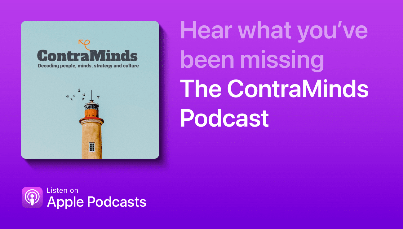 Hear What you have been Missing. The ContraMinds Podcast. Available on Apple Podcasts.